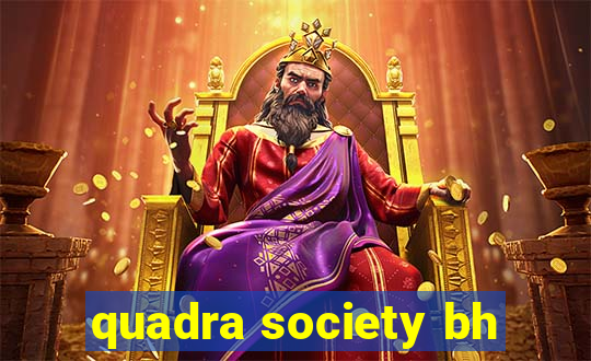 quadra society bh